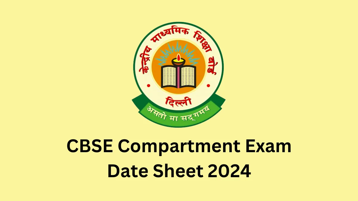 CBSE Compartment Exam Date Sheet 2024