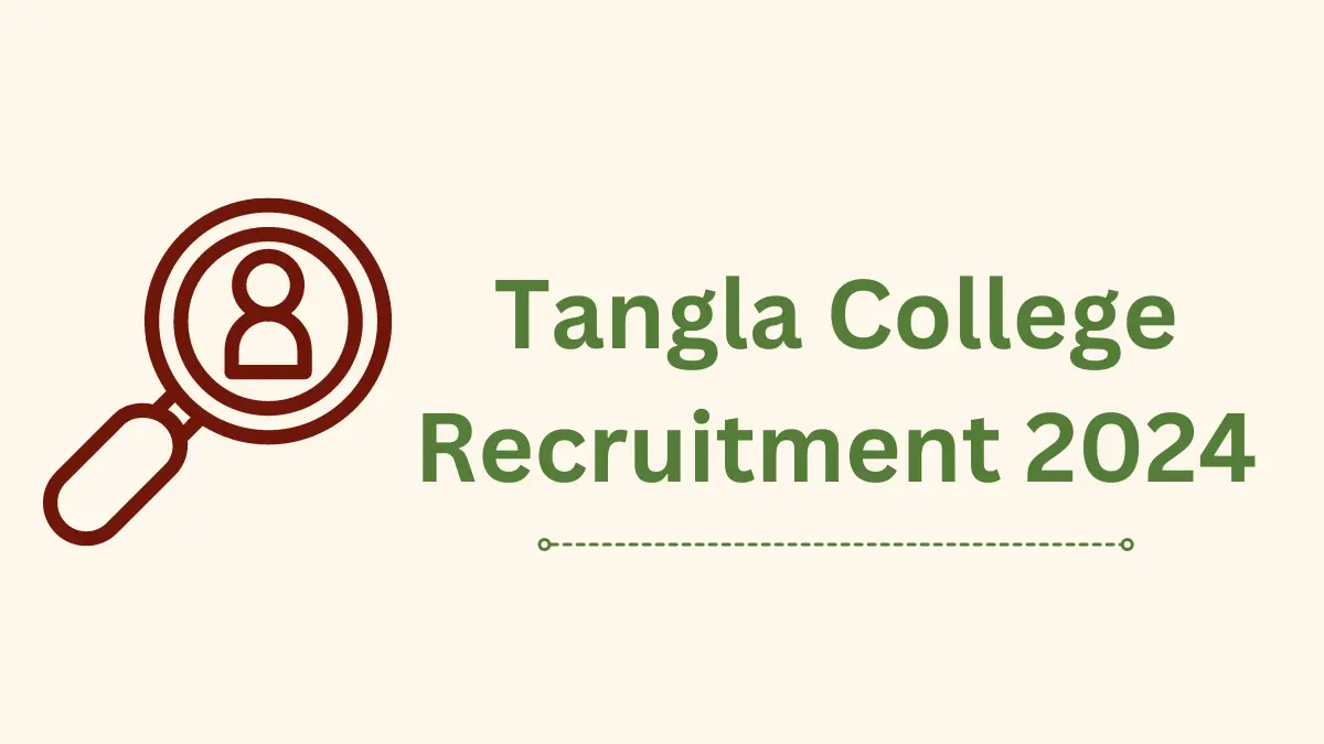 Tangla College Recruitment 2024